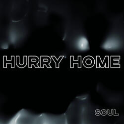 Hurry home