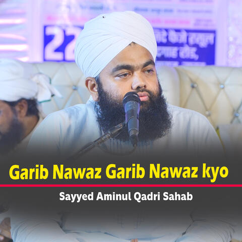 Garib Nawaz Garib Nawaz kyo