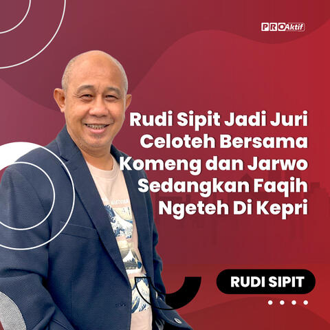 Rudi Sipit Jadi Juri Celoteh Bersama Komeng dan Jarwo Sedangkan Faqih Ngeteh Di Kepri