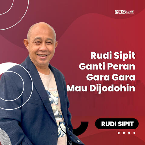 Rudi Sipit Ganti Peran Gara Gara Mau Dijodohin