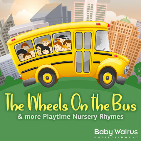The Wheels On The Bus & More Playtime Nursery Rhymes