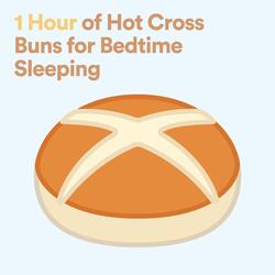 1 Hour of Hot Cross Buns for Bedtime Sleeping, Pt. 28