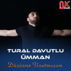 Düşünmə Unutmuşam