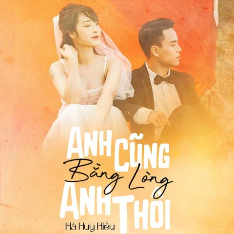Anh Cũng Bằng Lòng Anh Thôi