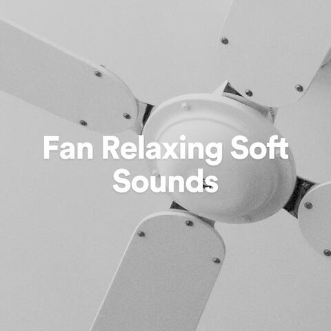 Fan Relaxing Soft Sounds