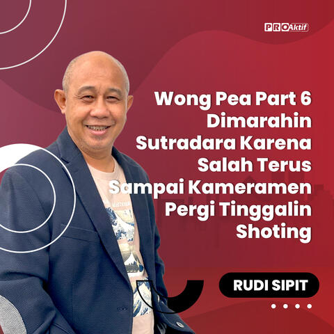 Wong Pea Part 6 Dimarahin Sutradara Karena Salah Terus Sampai Kameramen Pergi Tinggalin Shoting