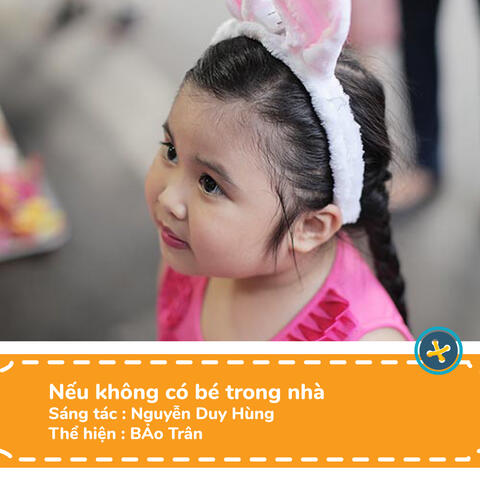 Nếu Không Có Bé Trong Nhà