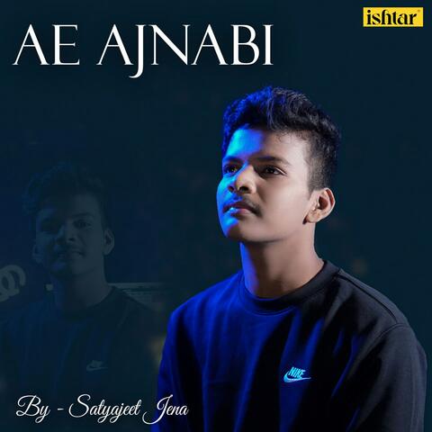 Ae Ajnabi