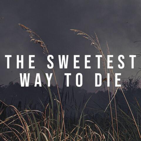 The Sweetest Way To Die