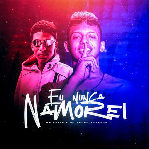 Eu Nunca Namorei