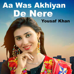 Aa Was Akhiyan De Nere