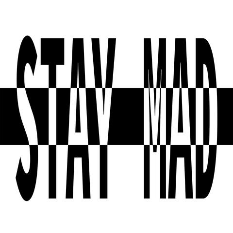 STAY MAD