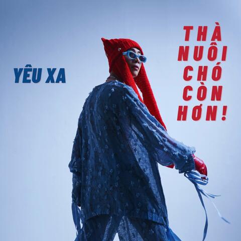 Yêu Xa Thà Nuôi Chó Còn Hơn !