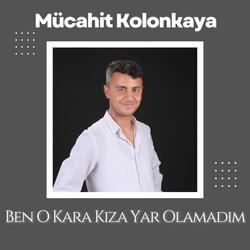 Ben O Kara Kıza Yar Olamadım