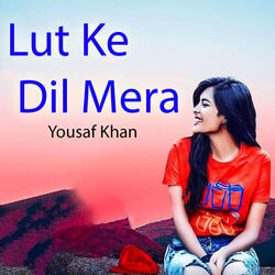 Lut Ke Dil Mera