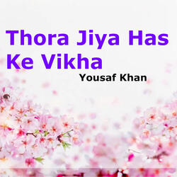 Thora Jiya Has Ke Vikha