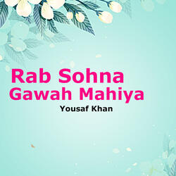 Rab Sohna Gawah Mahiya