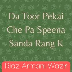 Da Toor Pekai Che Pa Speena Sanda Rang K