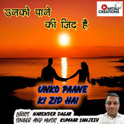 Unko Paane Ki Zid Hai
