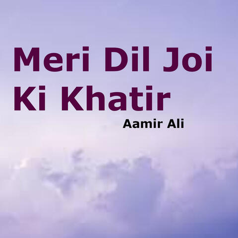 Meri Dil Joi Ki Khatir