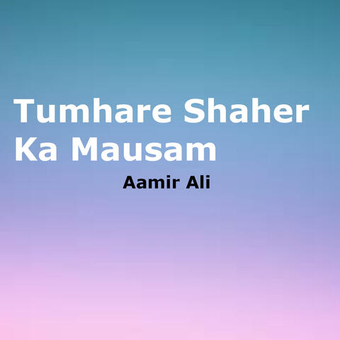 Tumhare Shaher Ka Mausam
