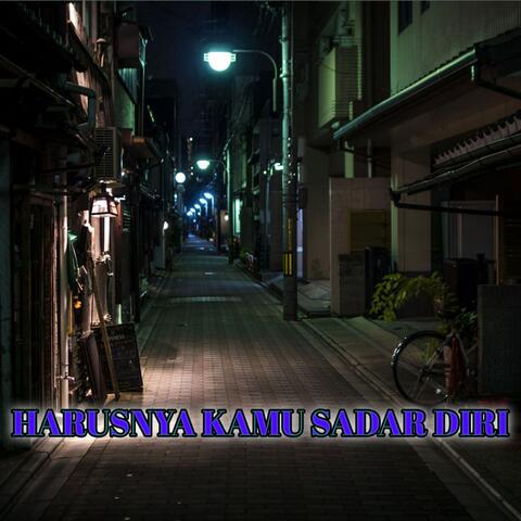 Harusnya Kamu Sadar Diri
