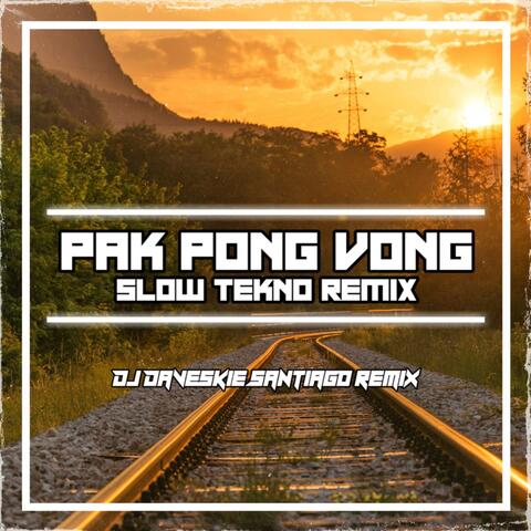 Pak Pong Vong Slow Tekno Remix