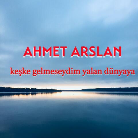 Keşke Gelmeseydim Yalan Dünyaya