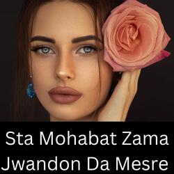 Sta Mohabat Zama Jwandon Da Mesre