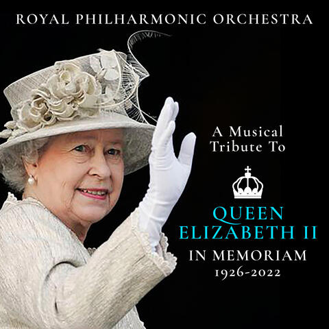 A Musical Tribute To: Queen Elizabeth II (In Memoriam 1926-2022)