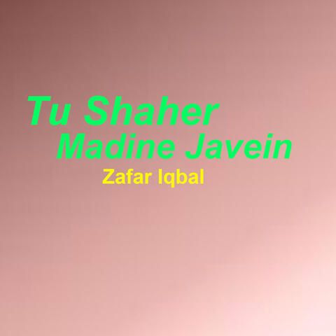 Tu Shaher Madine Javein