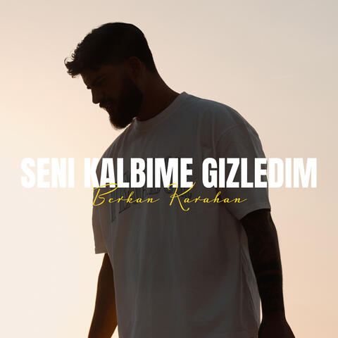 Seni Kalbime Gizledim