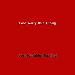 Don't Worry 'Bout A Thing