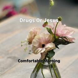 Drugs Or Jesus
