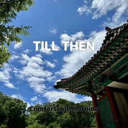 TILL THEN