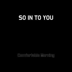 SO IN TO YOU