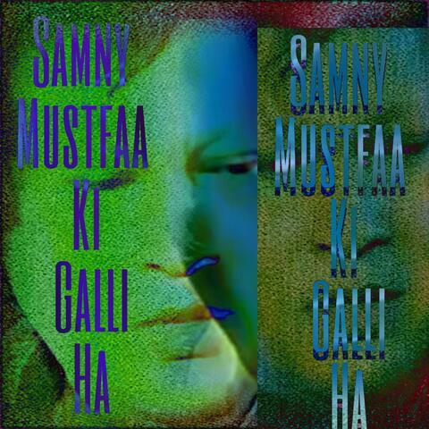 Samny Mustfaa Ki Galli Ha