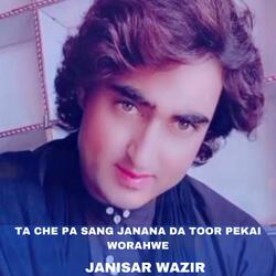 Ta Che Pa Sang Janana Da Toor Pekai Worahwe
