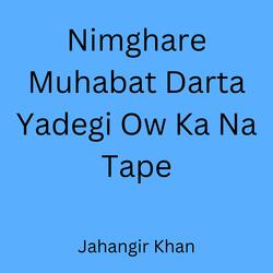 Nimghare Muhabat Darta Yadegi Ow Ka Na Tape