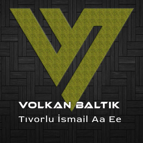 Tıvorlu İsmail Aa Ee