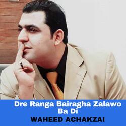 Dre Ranga Bairagha Zalawo Ba Di