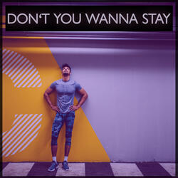 Don't You Wanna Stay