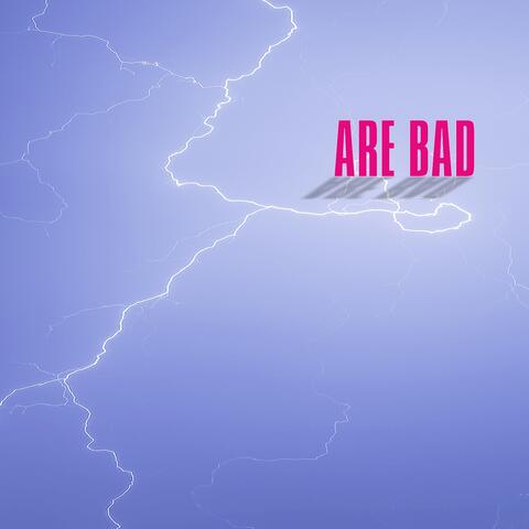 Are Bad