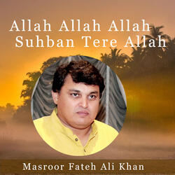 Allah Allah Allah Suhban Tere Allah
