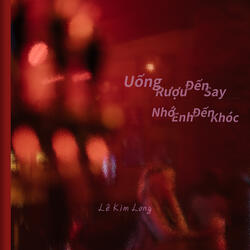 Uống Rượu Đến Say, Nhớ Enh Đến Khóc