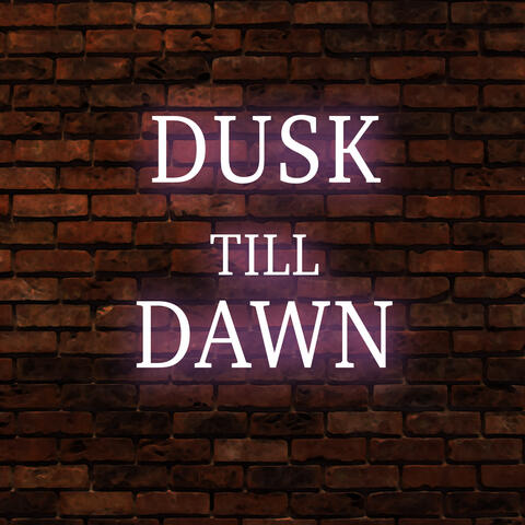 Dusk Till Dawn
