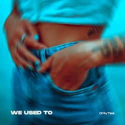 We Used to