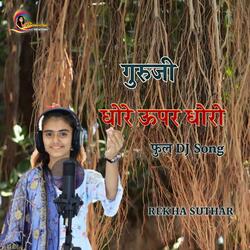 Guruji Dhore Upar Dhoro Full Dj Song