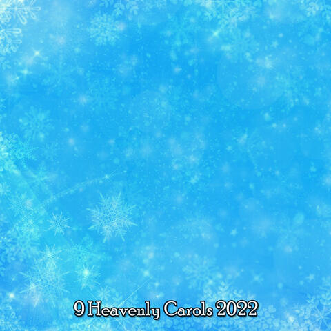 9 Heavenly Carols 2022