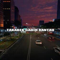 TAKABEK GADIH RANTAU